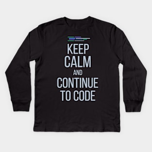 Developer Keep Calm And Continue To Code Kids Long Sleeve T-Shirt